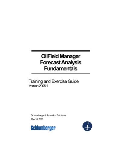 OilField Manager Forecast Analysis Fundamentals. Training and Exercise Guide Version 2005.1
