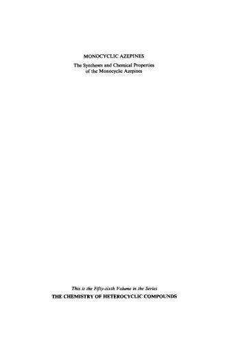 Chemistry of Heterocyclic Compounds. Volume 56. Monocyclic Azepines: The Synthesis and Chemical Properties of the Monocyclic Azepines