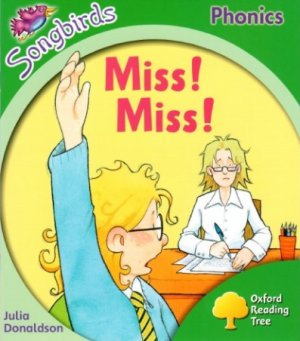 Miss! Miss! Oxford Reading Tree: Level 2. Songbirds Phonics