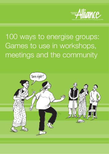 100 Ways to Energise Groups. Games to Use in Workshops, Meetings and the Community