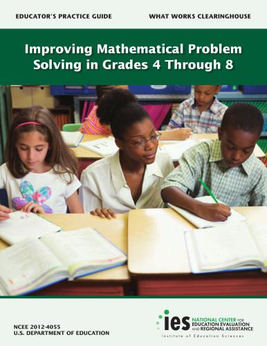 Improving Mathematical Problem Solving in Grades 4 Through 8. A Practice Guide