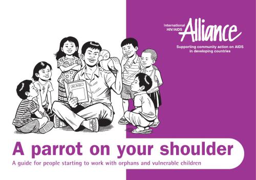A Parrot on Your Shoulder. A Guide for People Starting to Work with Orphans and Vulnerable Children