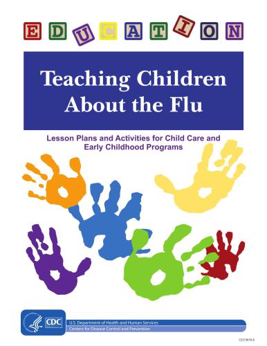Teaching Children About the Flu. Lesson Plans and Activities for Child Care and Early Childhood Programs