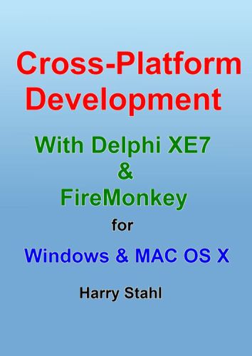 Cross Platform Development with Delphi XE7 & FireMonkey for Windows & MAC OS X