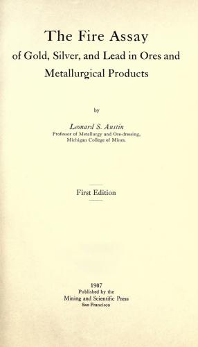 The fire assay of gold, silver and lead in ores and metallurgical products