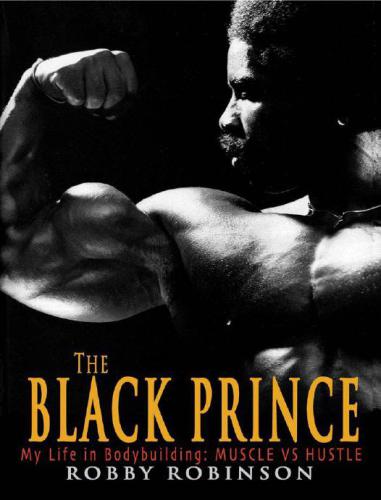 The Black Prince; My Life in Bodybuilding: Muscle vs Hustle