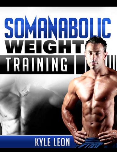 The Somanabolic Weight Training Guide
