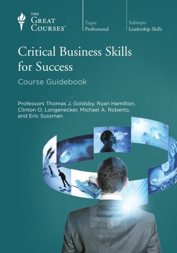 The Great Courses. Critical Business Skills for Success: Course Guidebook