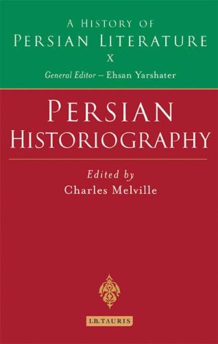 Persian Historiography: History of Persian Literature A, Vol X