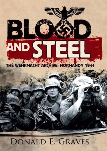 Blood and Steel: The Wehrmacht Archive, Normandy 1944