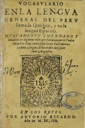 Vocabulario en la lengua general del Perú llamada Quichua, y en la lengua española