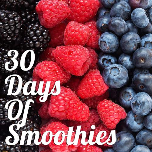 30 Days Of Smoothies