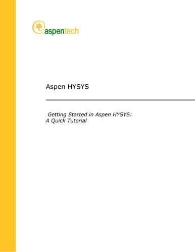 Aspen HYSYS. Getting Started in Aspen HYSYS: A Quick Tutorial