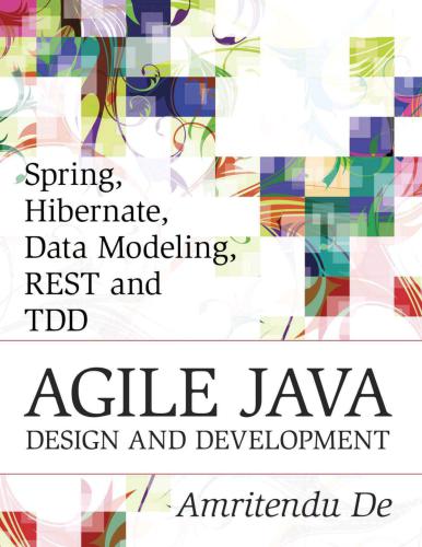 Spring, Hibernate, Data Modeling, REST and TDD: Agile Java Design and Development