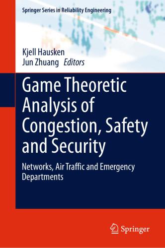 Game Theoretic Analysis of Congestion, Safety and Security: Networks, Air Traffic and Emergency Department