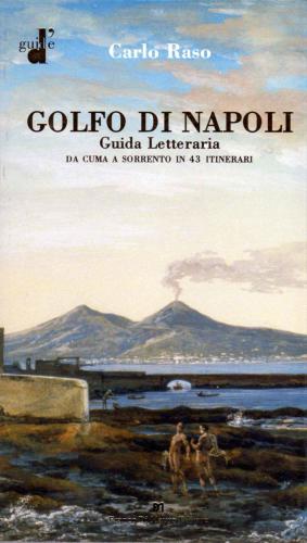 Golfo di Napoli. Guida letteraria. Da Cuma a Sorrento