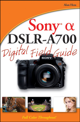 Sony [alpha] DSLR-A700 digital field guide
