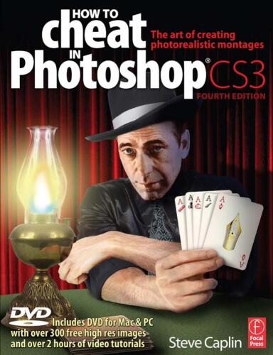 How to Cheat in Photoshop CS3: The art of creating photorealistic montages