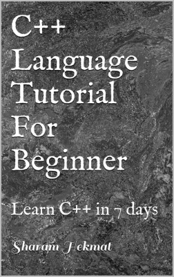 C++ Language Tutorial For Beginner: Learn C++ in 7 days