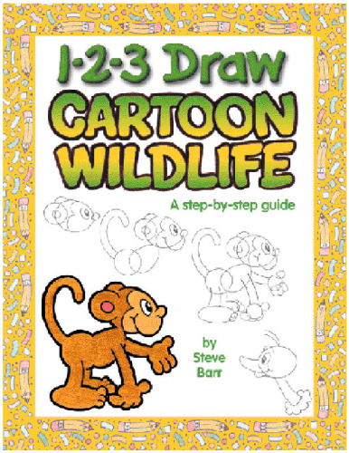 1-2-3 Draw Cartoon Wildlife: A step-by-step guide