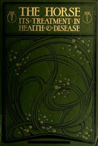 The horse: its treatment in health and disease, with a complete guide to breeding training and management. Volume 7