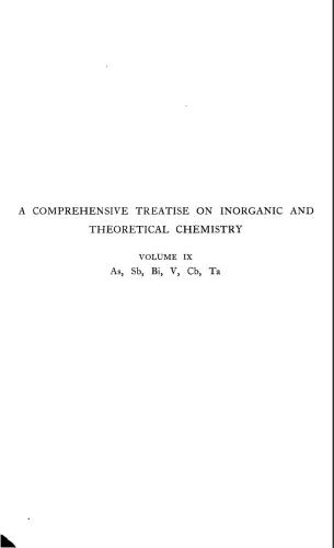 A Comprehensive Treatise on Inorganic and Theoretical Chemistry: volume 9. As, Sb, Bi, V, Cb, Ta