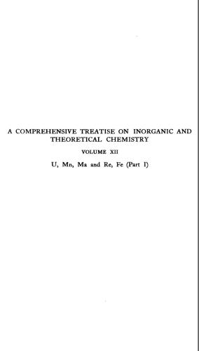 A Comprehensive Treatise on Inorganic and Theoretical Chemistry: volume 12. U, Mn, Ma and Re, Fe (Part I)