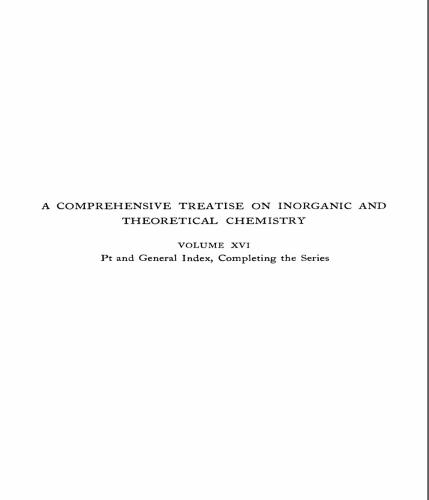 A Comprehensive Treatise on Inorganic and Theoretical Chemistry: volume 16. Pt and General Index, Completing the Series