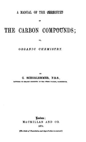 A Manual of the Chemistry of the Carbon Compounds; or, Organic Chemistry