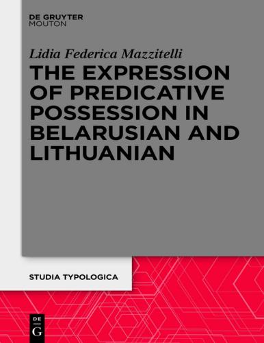 The Expression of Predicative Possession: A Comparative Study of Belarusian and Lithuanian