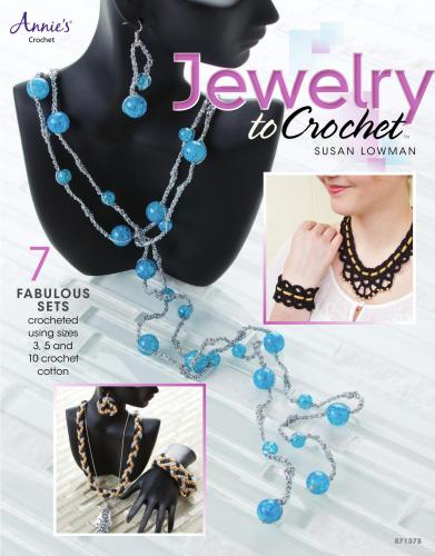 Jewelry to Crochet: 7 Fabulous Sets Crocheted Using Sizes 3, 5 and 10 Crochet Cotton