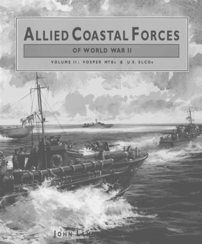 Allied Coastal Forces of World War II. Volume 2. Vosper MTBs and US ELCOs