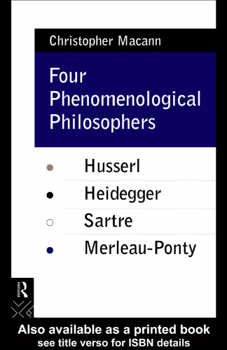 Four Phenomenological Philosophers: Husserl, Heidegger, Sartre, Merleau-Ponty