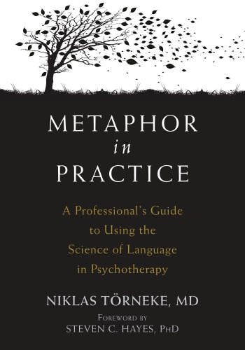 Metaphor in Practice : A Professional’s Guide to Using the Science of Language in Psychotherapy.