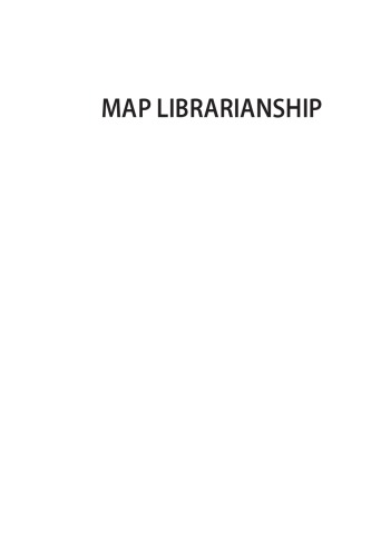 Map Librarianship: A Guide to Geoliteracy, Map and GIS Resources and Services