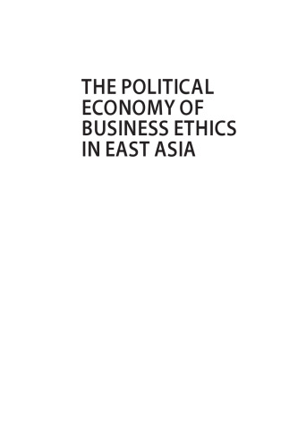 The Political Economy of Business Ethics in East Asia. A Historical and Comparative Perspective