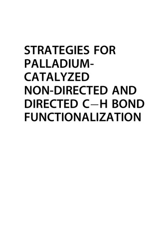 Strategies for Palladium-Catalyzed Non-Directed and Directed C-H Bond Functionalization