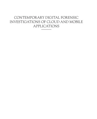 Contemporary Digital Forensic Investigations of Cloud and Mobile Applications