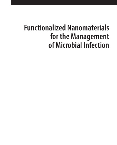 Functionalized Nanomaterials for the Management of Microbial Infection. A Strategy to Address Microbial Drug Resistance. A volume in Micro and Nano Technologies
