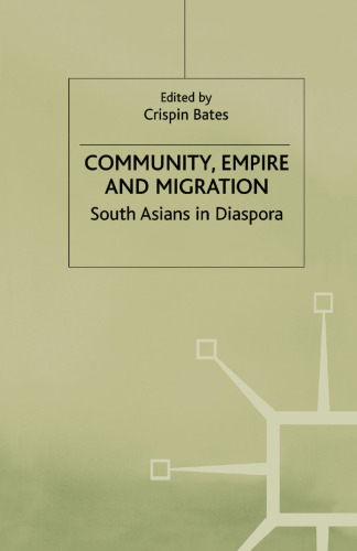 Community, Empire and Migration: South Asians in Diaspora