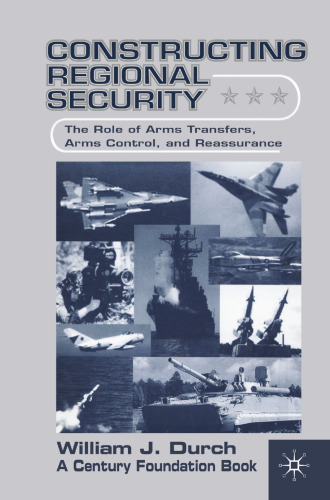 Constructing Regional Security: The Role of Arms Transfers, Arms Control, and Reassurance