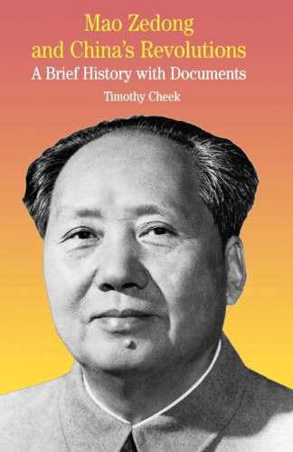 Mao Zedong and China’s Revolutions: A Brief History with Documents