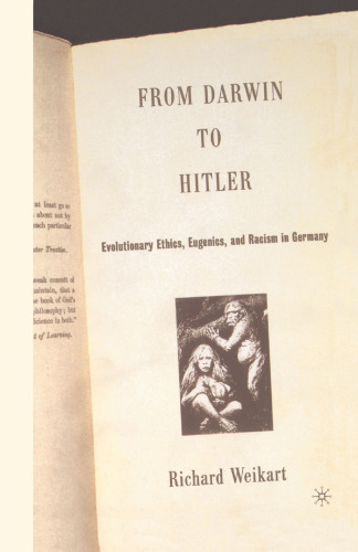 From Darwin to Hitler: Evolutionary Ethics, Eugenics and Racism in Germany