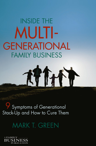 Inside the Multi-Generational Family Business: Nine Symptoms of Generational Stack-Up and How to Cure Them