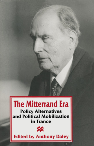 The Mitterrand Era: Policy Alternatives and Political Mobilization in France