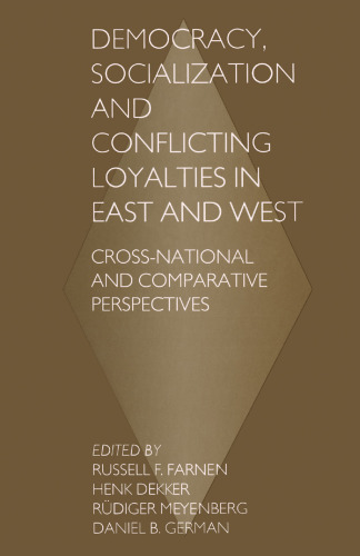 Democracy, Socialization and Conflicting Loyalties in East and West: Cross-National and Comparative Perspectives
