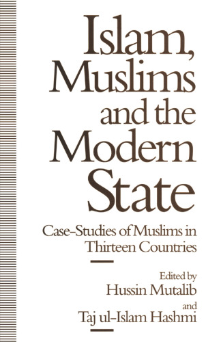 Islam, Muslims and the Modern State: Case-Studies of Muslims in Thirteen Countries