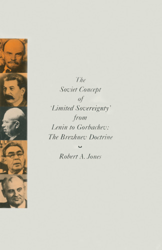 The Soviet Concept of Limited Sovereignty from Lenin to Gorbachev: The Brezhnev Doctrine
