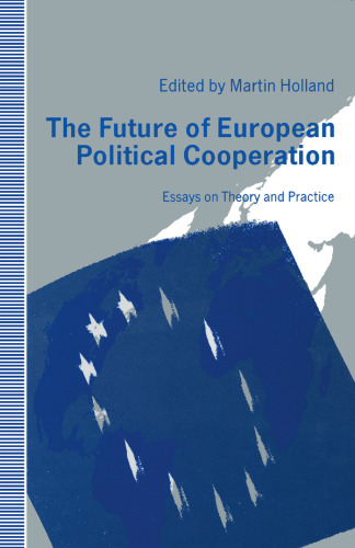 The Future of European Political Cooperation: Essays on Theory and Practice