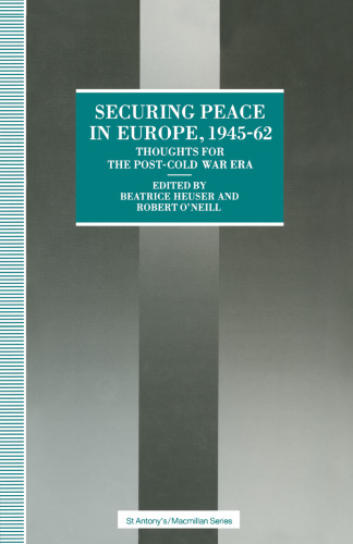Securing Peace in Europe, 1945–62: Thoughts for the post-Cold War Era